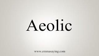 How To Say Aeolic