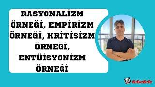 RASYONALİZM ÖRNEĞİ, EMPİRİZM ÖRNEĞİ, KRİTİSİZM ÖRNEĞİ, ENTÜİSYONİZM ÖRNEĞİ #felsefele