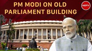 Parliament Special Session: Old Parliament Building Will Keep Inspiring Future Generations - PM Modi