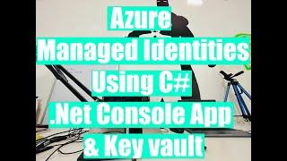 Azure Managed Identities-Using C# .Net Console App & Key vault