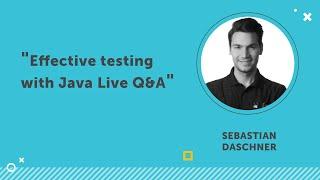 Effective testing with Java Live Q&A | Sebastian Daschner