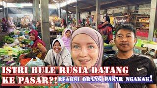 Istri Bule Rusia Datang Ke Pasar?! | Apakah Yang Bakalan Terjadi?!