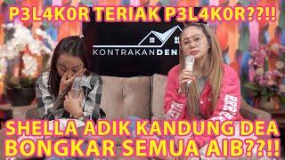 P3L4K0R TERIAK P3L4K0R??!! SHELLA ADIK KANDUNG DEA BONGKAR SEMUA AIB??!!