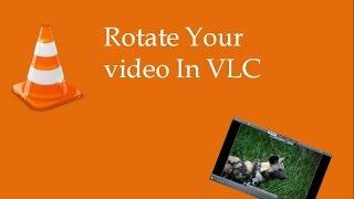 How to rotate video for watching only using VLC