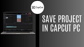 How To Save Project in CapCut PC