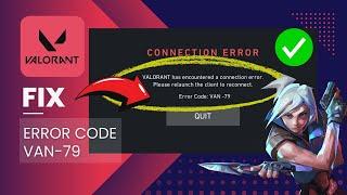 Fix Valorant Error Code VAN-79 | Valorant Has Encountered A Connection Error