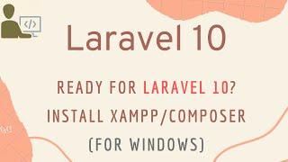 Ready for Laravel 10? | Install Xampp / Composer for Laravel 10 on Windows