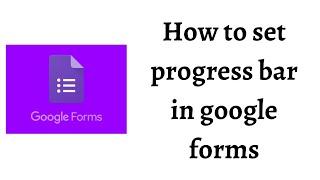 How to set progress bar in google forms | Show progress percentage on google forms