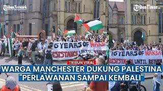 Ratusan Warga di Manchester Unjuk Rasa Dukung Palestina dan Serukan Israel Hentikan Serangan