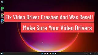 Fix Video Driver Crashed And Was Reset! Make Sure Your Video Drivers Are Up To Date Exiting