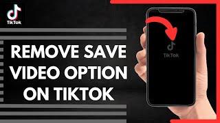 How To Remove Save Video Option On Tiktok