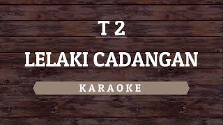 T2 - Lelaki Cadangan (Karaoke) By Akiraa61