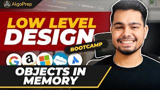 Objects in Memory | OOPS | Algoprep's [FREE] LLD Bootcamp | Lecture - 4