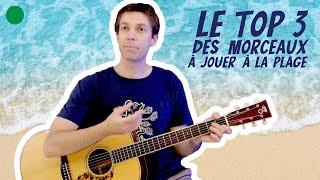 🟢 Le TOP 3 des MORCEAUX de GUITARE à jouer à la plage ️