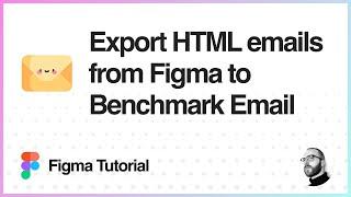 Figma Tutorial: Export HTML emails from Figma to Benchmark Email