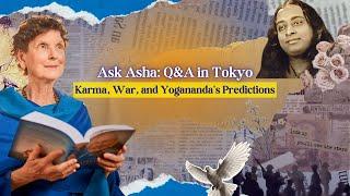 Ask Asha: Q&A in Tokyo | Karma, War, and Yogananda's Predictions