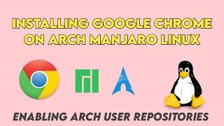 Google Chrome Installation On Manjaro Arch Linux | Enabling Arch User Repositories | Linux Temple