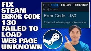 How To Fix Steam Error Code 130 Failed To Load Web Page Unknown