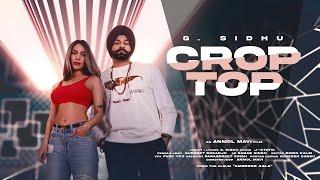 G. Sidhu - Crop Top (Official Video) | J-Statik | Anmol Mavi | Latest Punjabi Songs 2021