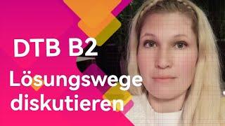 DTB B2 Sprechen Teil 3 Lösungswege diskutieren/ Diskussion mit Elena Wermuth