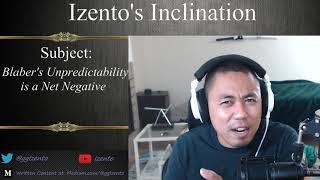 Izento's Inclination - Blaber's Unpredictability is a Net Negative