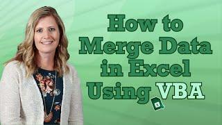 How to Merge Duplicate Data in Excel Using VBA: Automate Data Merging with VBA Code | Step-by-Step