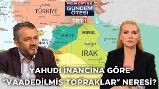 Yahudi inancına göre "Vaadedilmiş Topraklar" neresi? | @gundemotesi 385. Bölüm