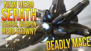 Paragon New Hero SERATH TEASER! "SERATH WEAPON, DEADLY MACE! HERO SHOWN?" Paragon New Heroes