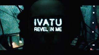 IVATU - "Revel In Me"