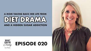 A Mom Taking Back Her Life from Diet Drama and a Hidden Sugar Addiction