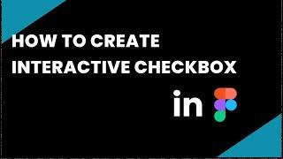 Interactive Check Box: Create Interactive check box in Figma