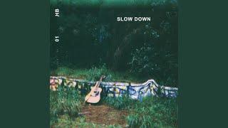 slow down