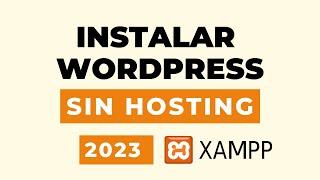 Instalar WordPress en mi PC con Xampp 2023