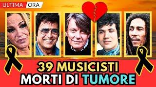 39 MUSICISTI Famosi MORTI di TUMORE