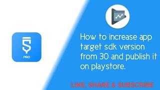 [Simple Steps] How to increase app target sdk version from 30 and publish it on playstore.