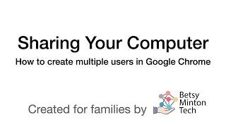 Setting up Google Chrome for Sharing: How to create multiple user accounts.