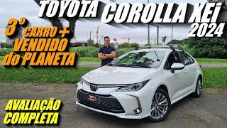 Avaliação TOYOTA COROLLA XEi 2024 - 3°carro mais vendido do mundo. O que mudou?