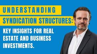 Understanding Syndication Structures: Key Insights for Real Estate and Business Investments