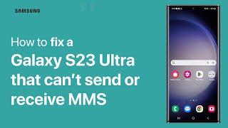 [SOLVED] Samsung Galaxy S23 Ultra Can’t Send / Receive MMS Messages