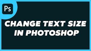 How To Resize Text In Photoshop | How To Change Text Size In Photoshop