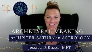 Archetypal Meaning of JUPITER and SATURN in ASTROLOGY | Jessica DiRuzza | Trust Psyche