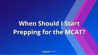 MCAT Prep: When Should I Start Prepping for the MCAT? | Kaplan MCAT Prep
