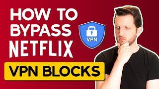 How to Bypass Netflix VPN Blocks in 2023 — Quick & Easy Fixes