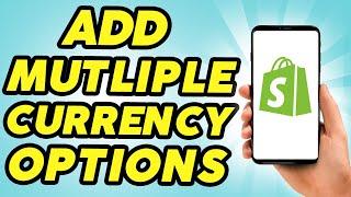 How to Add Multiple Currency Options on Shopify - Shopify Tutorial