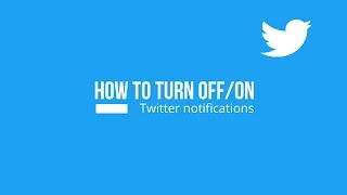 How to turn on or off Twitter notifications