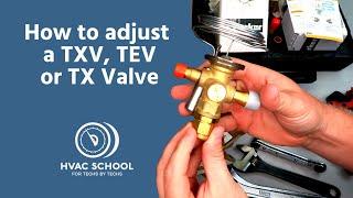 How to Adjust a TXV, TEV or TX Valve