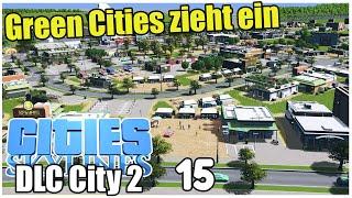 Green Cities DLC zieht ein! | Cities Skylines DLC City 15 | 4k/60FPS