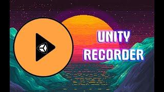 "Unity Recorder" или как записать видео в Unity