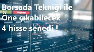 Borsada tekniği ile öne çıkabilecek 4 hisse senedi