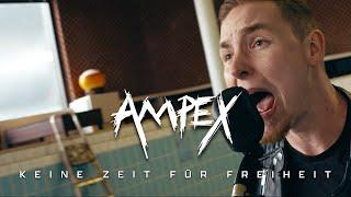 AMPEX - Keine Zeit Für Freiheit [Offizielles Video]